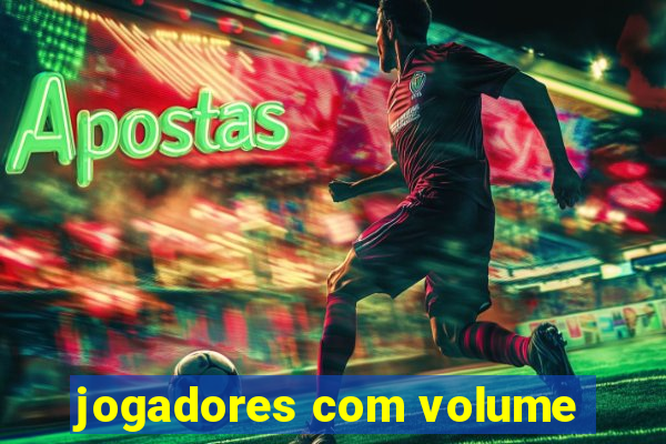 jogadores com volume